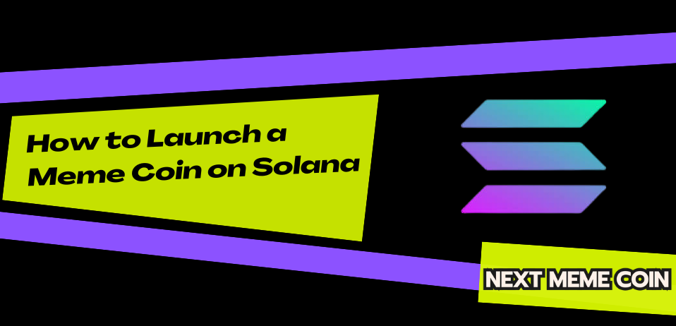 How to Launch a Meme Coin on Solana